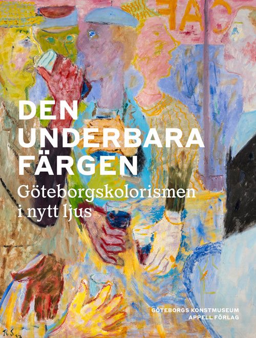 Den underbara färgen – Göteborgskolorismen i nytt ljus