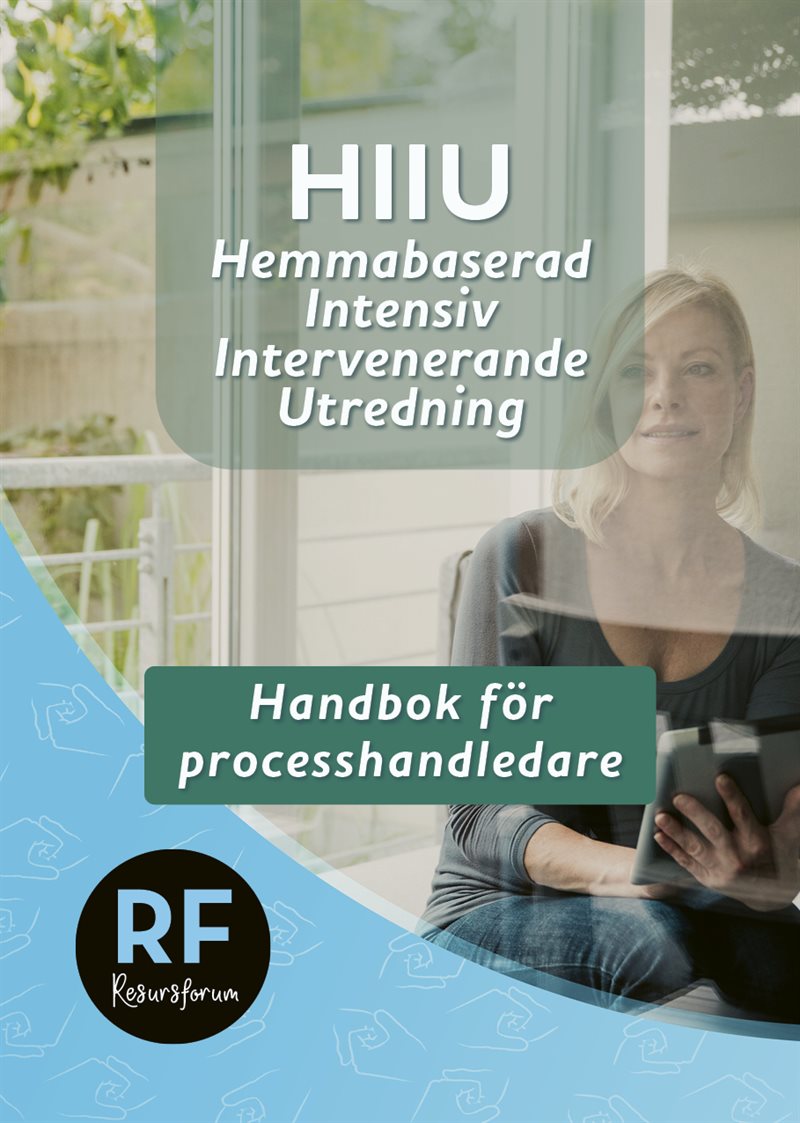 HIIU : hemmabaserad, intensiv, intervenerande utredning – handbok för processhandledare