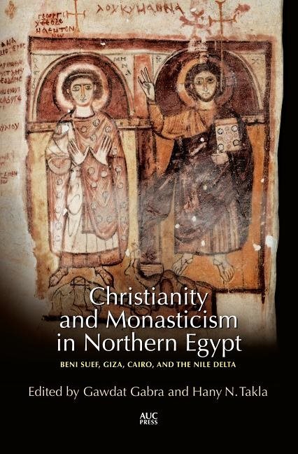 Christianity and monasticism in northern egypt - beni suef, giza and the ni