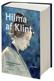 Mänskligheten kommer att förundras : Hilma af Klint - en biografi