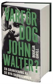 Varför dog John Walter? : en granskning av de nya barnhemmen