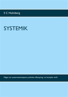 Systemik : något om systemvetenskapens praktiska tillämpning i en komplex värd