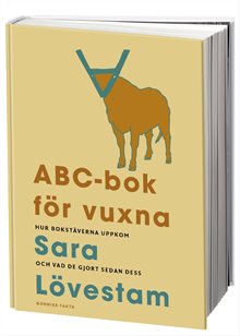 ABC-bok för vuxna : hur bokstäverna uppkom och vad de gjort sedan dess