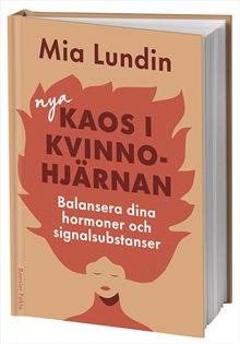 Nya kaos i kvinnohjärnan : Balansera dina hormoner och signalsubstanser