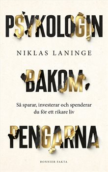 Psykologin bakom pengarna : Så sparar, investerar och spenderar du för ett rikare liv