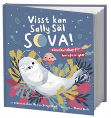 Visst kan Sally Säl sova : sömnkunskap för barnfamiljen