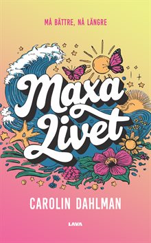 Maxa livet - må bättre, nå längre