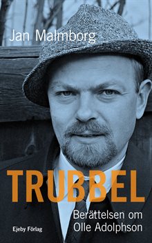 Trubbel. Berättelsen om Olle Adolphson