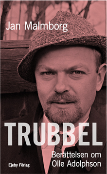 Trubbel. Berättelsen om Olle Adolphson