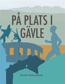 På plats i Gävle