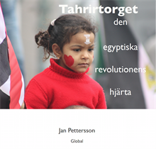 Tahrirtorget : den egyptiska revolutionens hjärta