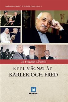 M. Fethullah Gülen: Ett liv ägnat åt kärlek och fred